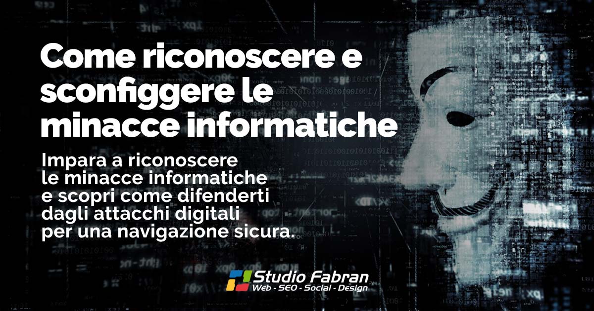 Come riconoscere e sconfiggere le minacce informatiche